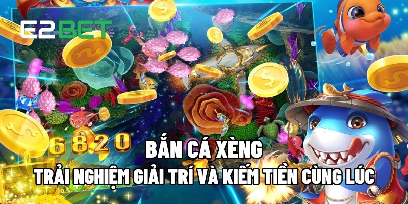Bắn Cá Xèng